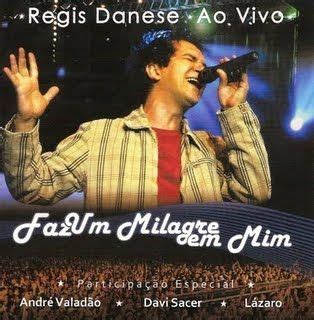 Faz Um Milagre Em Mim Ao Vivo Regis Danese Cifra Club