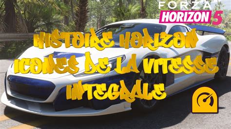 FORZA HORIZON 5 ICÔNE DE LA VITESSE Histoire d Horizon Intégrale