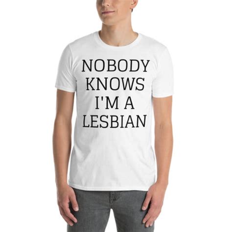 NOBODY KNOWS I M A LESBIAN T Shirt PYGear