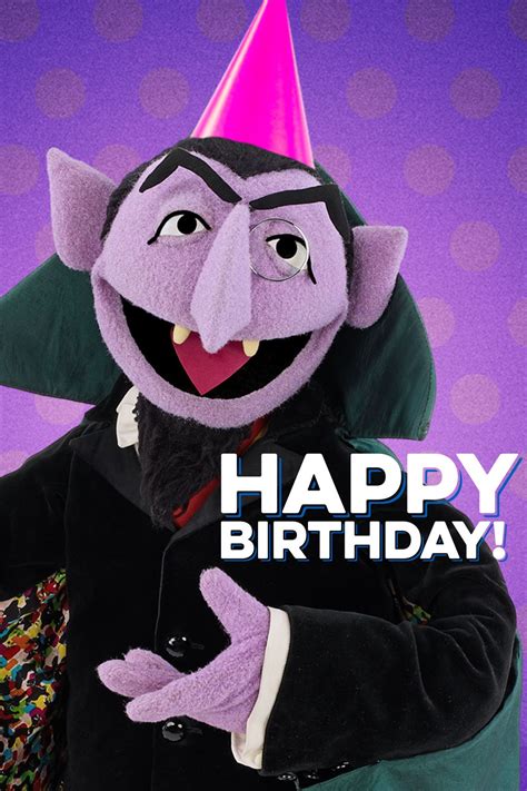 Happy Birthday Count Von Count We’ll Be Counting All Day In Your Honorstarting Now One Two