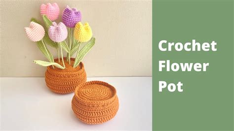 Crochet Pot For Flowers Crochet Flower Pot With Soil Youtube