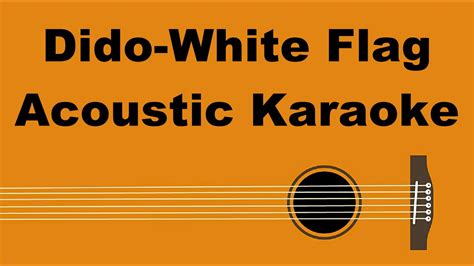 Dido White Flag Acoustic Karaoke Youtube