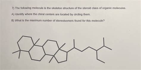 Solved 7 The Following Molecule Is The Skeleton Structure Of The