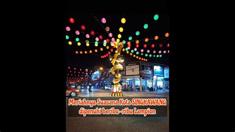 Menikmati Suasana Meriahnya Kota Singkawang Penuh Beribu Ribu Lampion