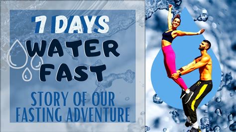 No Food For 7 Days 💦 Story Of Our Water Fasting Experience 💦 Youtube