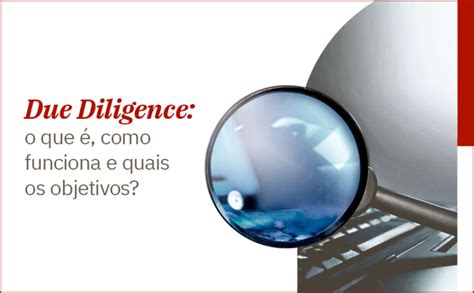 Due Diligence o que é como funciona e quais os objetivos