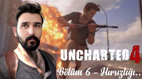 UNCHARTED 4 BÖLÜM 6 HIRSIZLIĞI BİR KEZ YAPAN REHBER TADINDA