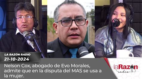 Nelson Cox Abogado De Evo Morales Admite Que En La Disputa Del MAS Se