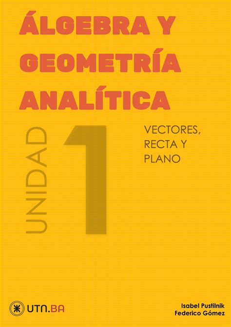 AGA UTN Primera unidad Álgebra y Geometría Analítica UTN Studocu