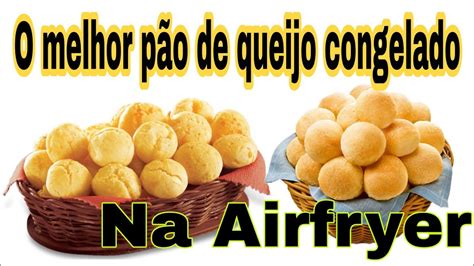 Como fazer pão de queijo congelados na Airfryer pão de queijo em