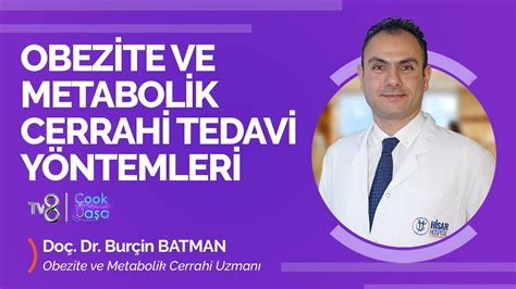 TV8 Çok Yaşa Obezite ve Metabolik Cerrahi Doç Dr Burçin BATMAN