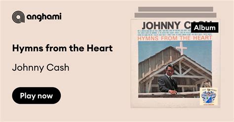 Hymns From The Heart By Johnny Cash Play On Anghami