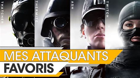 Mes Agents Attaquants Favoris Et Les Meilleurs Rainbow Six Siege