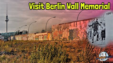 Berlin Wall Memorial Bernauer Straße Germany S Premier Monument To The Cold War Youtube