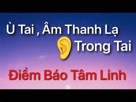 Ù Tai Âm Thanh Lạ Trong Tai Điềm Báo Tâm Linh YouTube