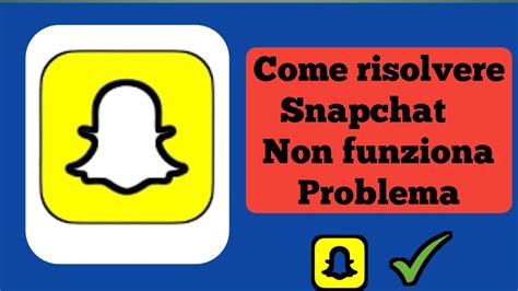 Come Risolvere Il Problema Del Mancato Funzionamento Dell App Snapchat