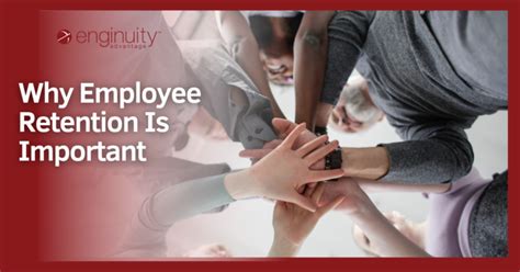 Why Employee Retention Is Important Enginuity Advantage