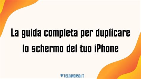 La Guida Completa Per Duplicare Lo Schermo Del Tuo Iphone