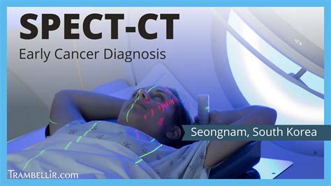 SPECT-CT (Early Cancer Diagnosis) | Trambellir