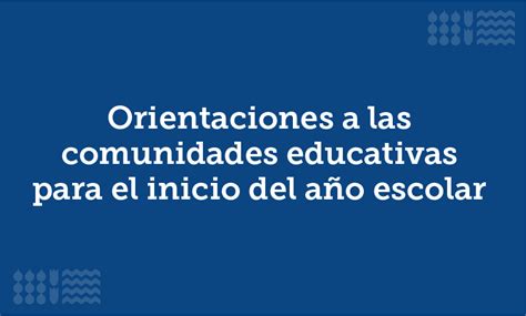 Mineduc pone a disposición de las comunidades educativas orientaciones