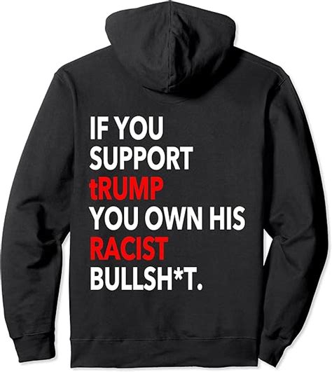 If You Support Trump You Own His Racist Bullshit Pullover