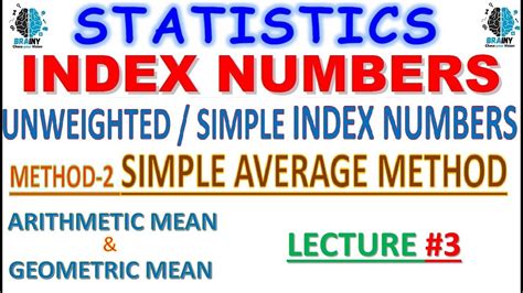 Lec 3 SIMPLE AVERAGE INDEX NUMBER UNWEIGHTED SIMPLE INDEX NUMBERS