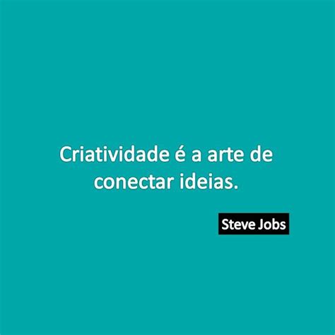 23 Frases Criativas Sobre Criatividade Frase Criativa Frases Sobre