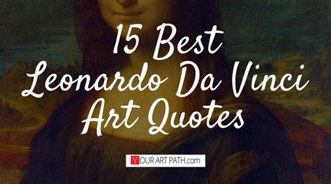 15 Best Leonardo Da Vinci Art Quotes Da Vinci Quotes Leonardo Da Vinci Leonardo