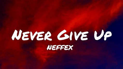 Neffex Never Give Up Lyrics Youtube