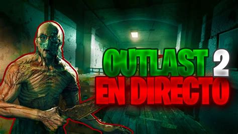 Outlast Outlast En Vivo Jugando Juegos De Terror En Vivo