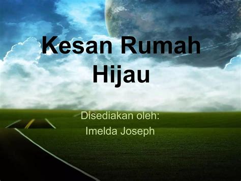 Kesan Rumah Hijau Ppt