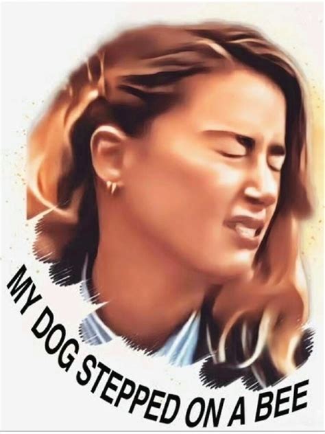 Amber Heard My Dog Stepped On A Bee Sticker For Sale By Chancleta