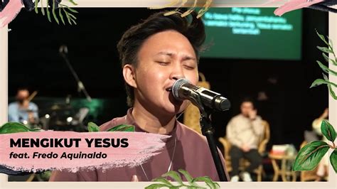 Mengikut Yesus Franky Kuncoro Feat Fredo Aquinaldo Live Performance