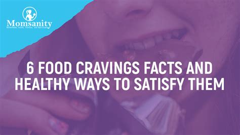 6 Food Cravings Facts And Healthy Ways To Satisfy Them Momsanity