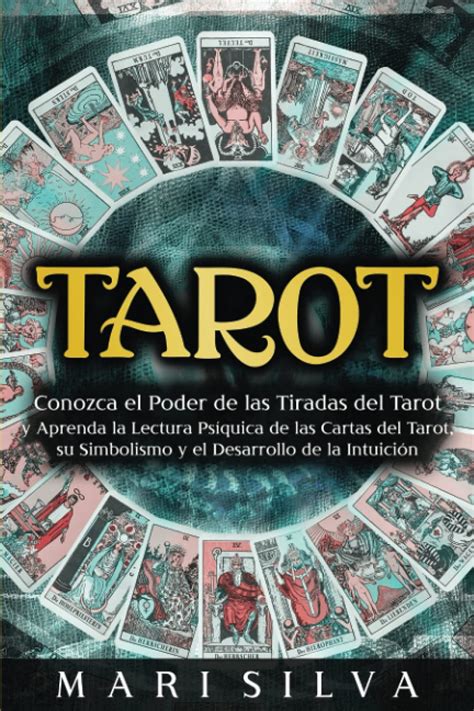 Buy Tarot Conozca El Poder De Las Tiradas Del Tarot Y Aprenda La