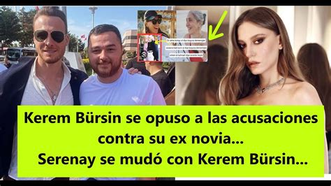 Kerem B Rsin Se Opuso A Las Acusaciones Contra Su Ex Novia Serenay