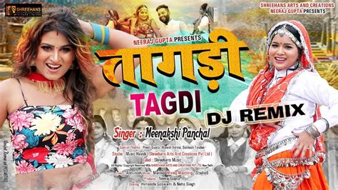 Tagdi Dj Remix Song Himanshi Goswami Meenakshi Panchal