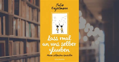 Julia Engelmann Lass Mal An Uns Selber Glauben Ebook Goldmann Verlag