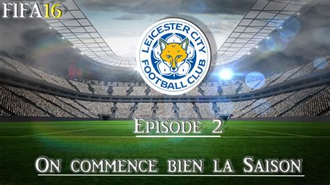 Fifa L Carri Re Manager L Leicester City L On Commence Bien La