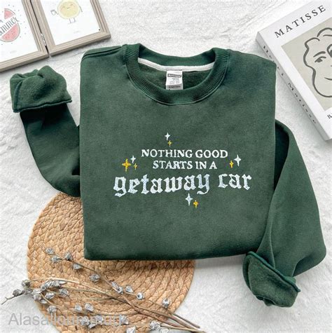 Nothing Good Starts In A Getaway Car Embroidered Sweatshirt Getaway