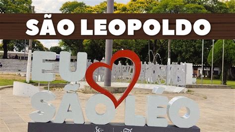 CONHEÇA SÃO LEOPOLDO RS Ao lado de Novo Hamburgo e perto de Porto