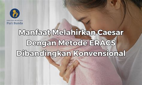 Manfaat Melahirkan Caesar Dengan Metode ERACS Dibandingkan Konvensional