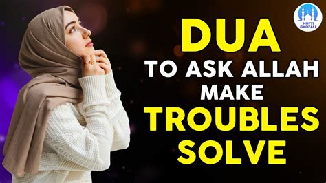 DUA TO ASK ALLAH MAKE EASY TROUBLES SOLVE INSHA ALLAH END HARD