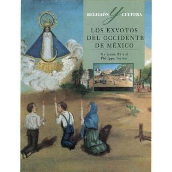 Los Exvotos Del Occidente De Mexico Marianne B Lard Philippe Verrier