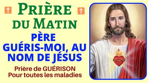 Prière du MATIN Père Guéris moi au Nom de Jésus Prière de GUÉRISON