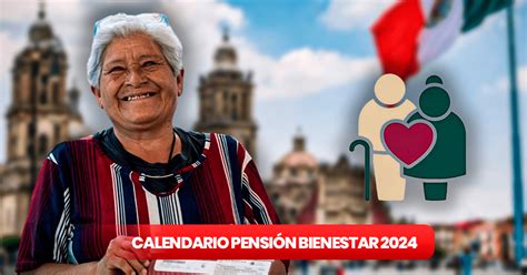 Calendario De Pagos Pensi N Bienestar Cu Ndo Ser El Pr Ximo