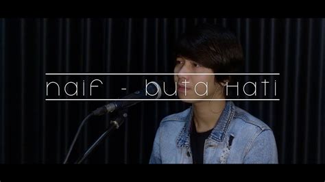 Naif Buta Hati Cover By Reo Youtube