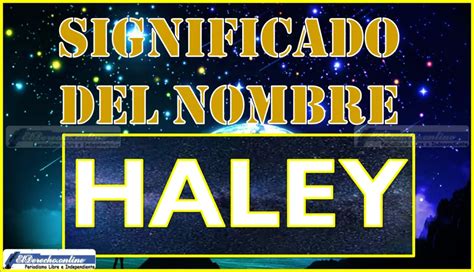 Significado Del Nombre Haley Su Origen Y Más El Derecho Online2024