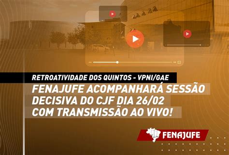 Quintos VPNI GAE Fenajufe Busca Retroatividade No CJF E Convoca