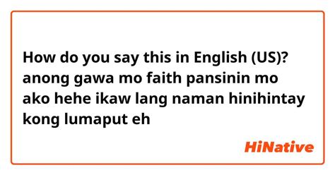 How Do You Say Anong Gawa Mo Faith Pansinin Mo Ako Hehe Ikaw Lang